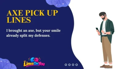 Axe Pick Up Lines