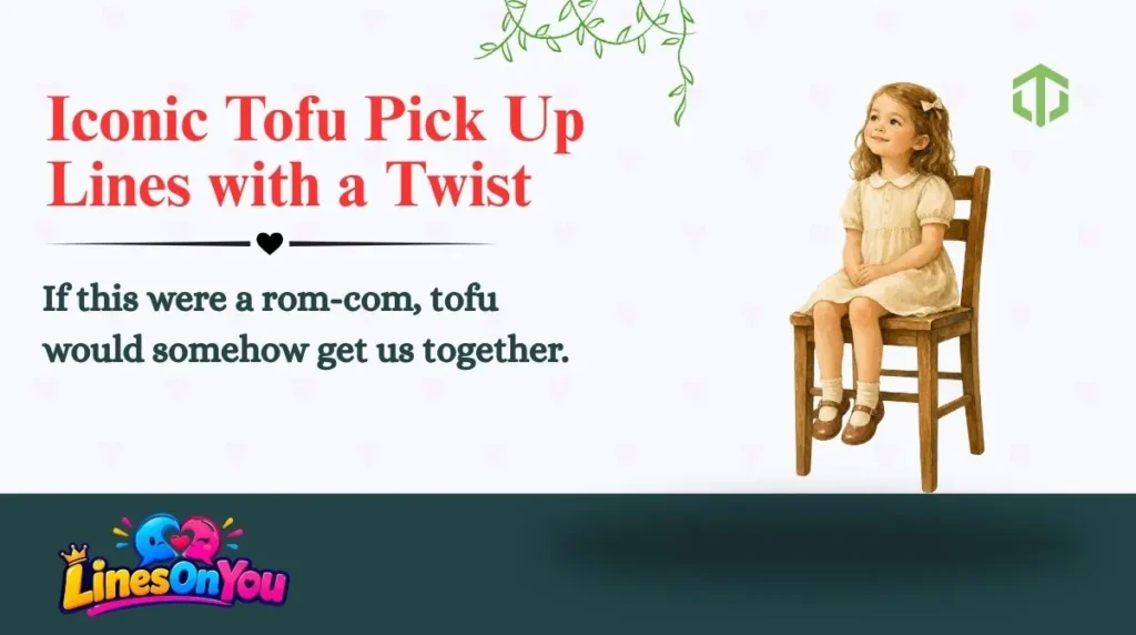 Iconic Tofu Pick Up Lines with a Twist