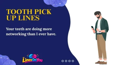 Tooth Pick Up Lines