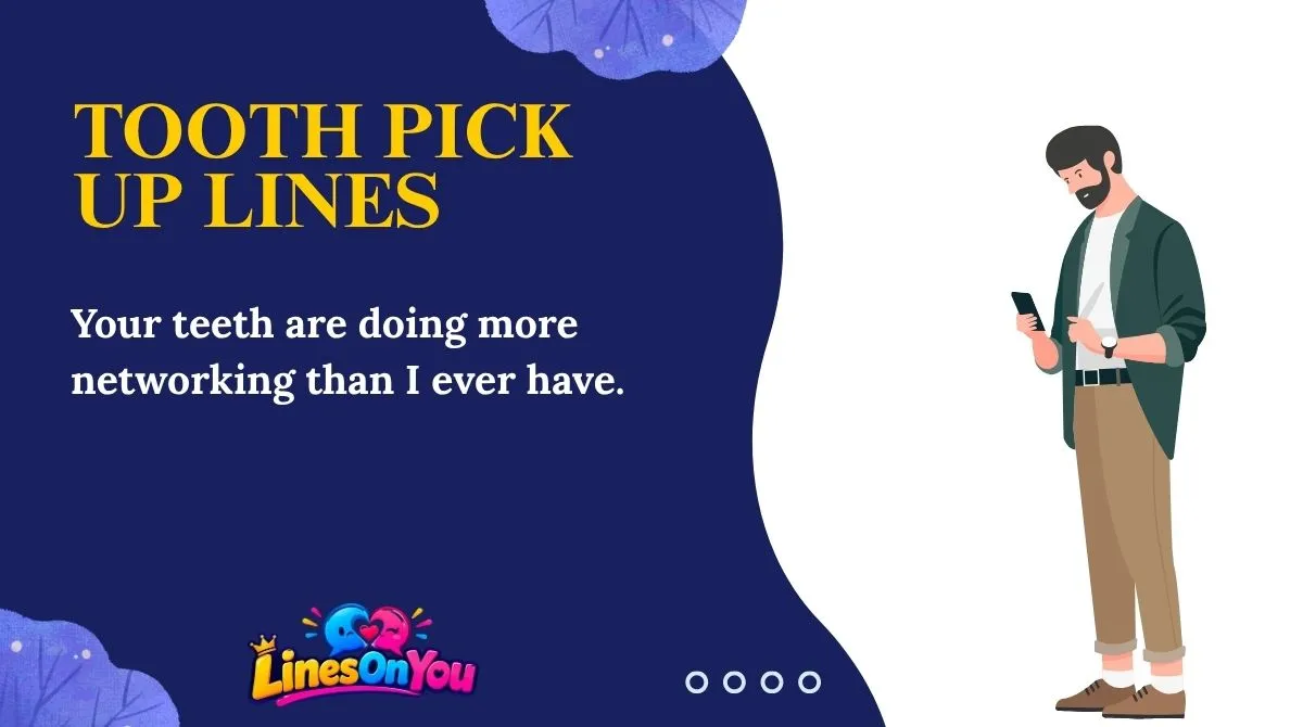 Tooth Pick Up Lines