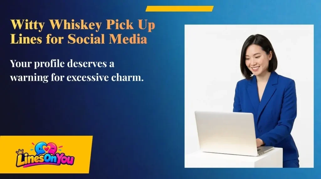 Witty Whiskey Pick Up Lines for Social Media